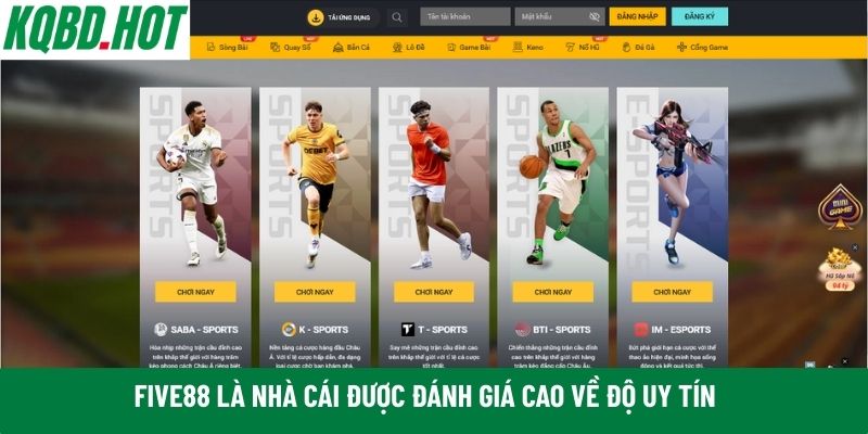 Five88 là nhà cái được đánh giá cao về độ uy tín